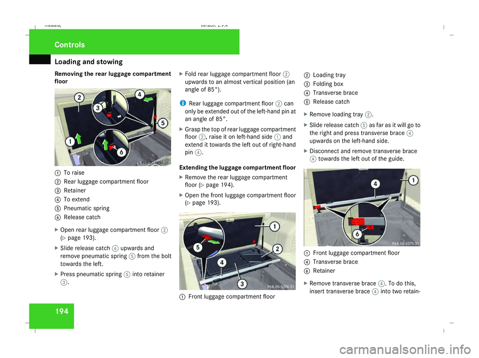 MERCEDES-BENZ E-CLASS ESTATE 2008  Owners Manual Loading and stowing
194
Removing the rear luggage compartment
floor 1
To raise
2 Rear luggage compartment floor
3 Retainer
4 To extend
5 Pneumatic spring
6 Release catch
X Open rear luggage compartmen