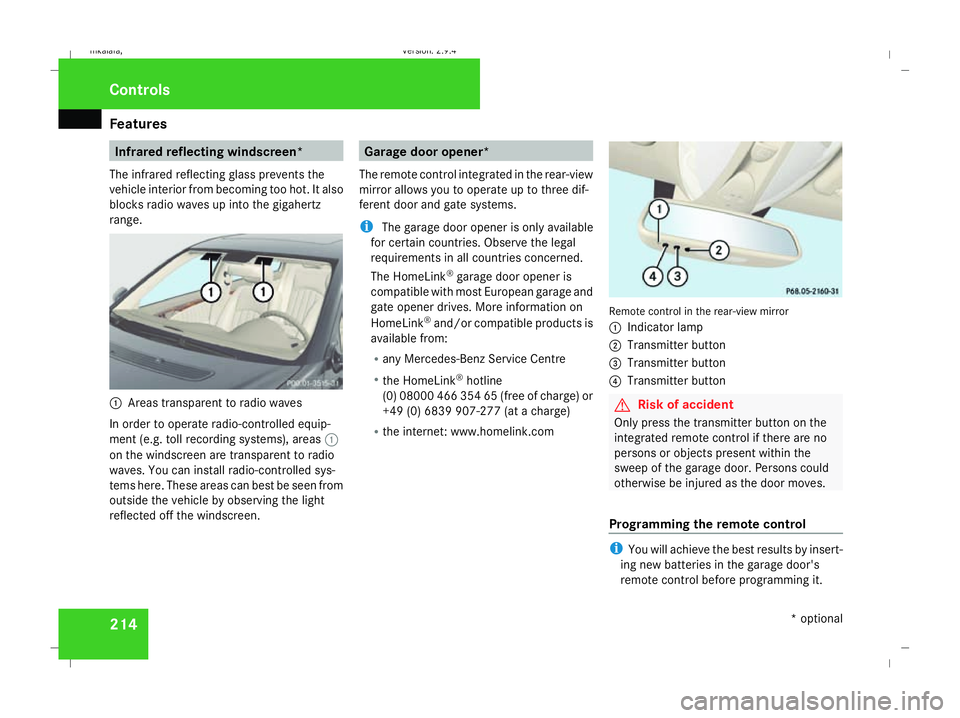 MERCEDES-BENZ E-CLASS ESTATE 2008  Owners Manual Features
214 Infrared reflecting windscreen*
The infrared reflecting glass prevents the
vehicle interior from becoming too hot. It also
blocks radio waves up into the gigahertz
range. 1
Areas transpar
