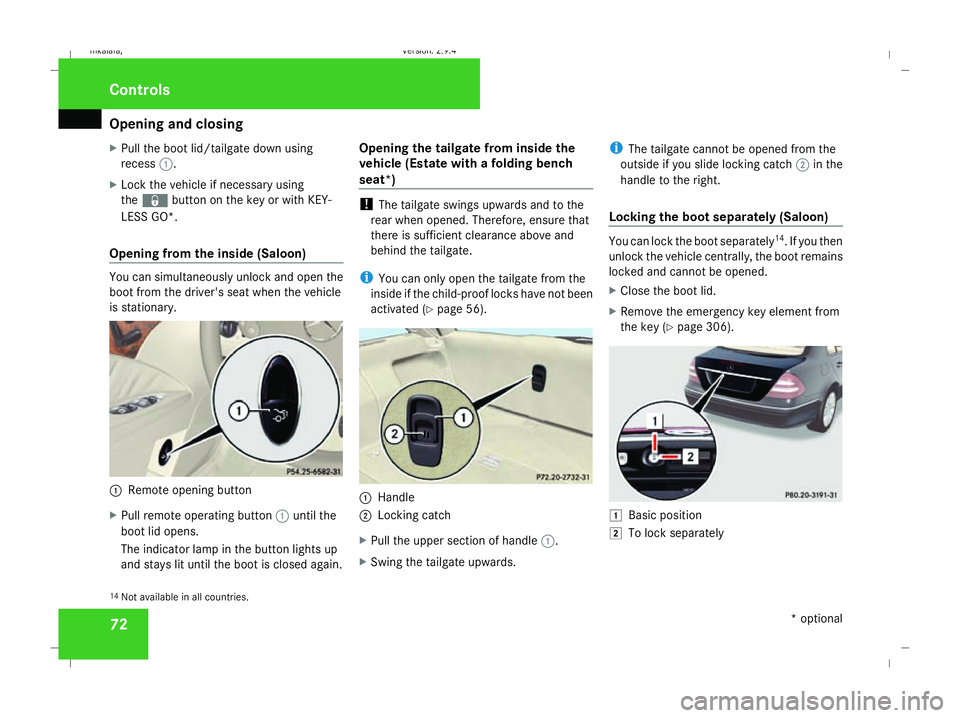 MERCEDES-BENZ E-CLASS ESTATE 2008 Owners Manual Opening and closing
72
X
Pull the boot lid/tailgate down using
recess 1.
X Lock the vehicle if necessary using
the j button on the key or with KEY-
LESS GO*.
Opening from the inside (Saloon) You can s MERCEDES-BENZ E-CLASS ESTATE 2008 Owners Manual Opening and closing
72
X
Pull the boot lid/tailgate down using
recess 1.
X Lock the vehicle if necessary using
the j button on the key or with KEY-
LESS GO*.
Opening from the inside (Saloon) You can s