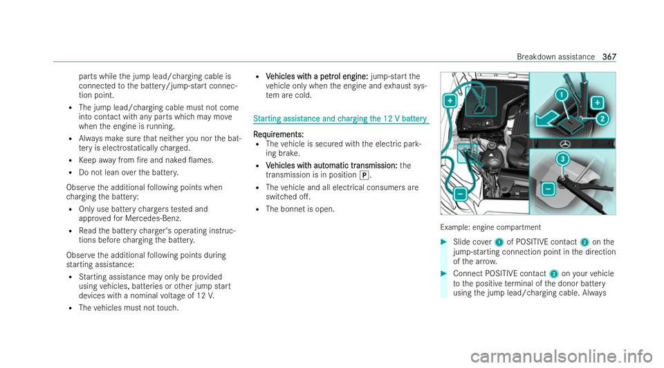 MERCEDES-BENZ E-CLASS SALOON 2022 Owners Manual parts while
the jump lead/charging cable is
connected tothe battery/jump-start connec-
tion point.
R The jump lead/charging cable must not come
into contact with any parts which may mo ve
when the eng MERCEDES-BENZ E-CLASS SALOON 2022 Owners Manual parts while
the jump lead/charging cable is
connected tothe battery/jump-start connec-
tion point.
R The jump lead/charging cable must not come
into contact with any parts which may mo ve
when the eng