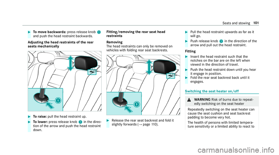 MERCEDES-BENZ E-CLASS SALOON 2017  Owners Manual #
Tomo vebackwards: pressrelease knob 1
and push the head restra int backwards.
Ad justing the head restra ints of there ar
seats mechanically #
Toraise: pullthe head restra int up. #
Tolowe r:press r
