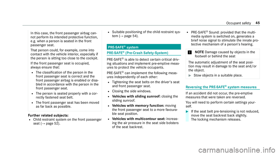 MERCEDES-BENZ E-CLASS SALOON 2017 Owners Manual In
this case, the front passenger airbag can‐
not per form its intended pr otective function,
e.g. when a person is seated in the front
passenger seat.
That person could, forex ample, come into
con MERCEDES-BENZ E-CLASS SALOON 2017 Owners Manual In
this case, the front passenger airbag can‐
not per form its intended pr otective function,
e.g. when a person is seated in the front
passenger seat.
That person could, forex ample, come into
con