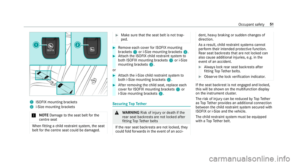 MERCEDES-BENZ E-CLASS SALOON 2017 Owners Manual 1
ISOFIX mounting brac kets
2 i-Size mounting brac kets
* NO
TEDama getothe seat belt forthe
centre seat When
fitting a child restra int sy stem, the seat
belt forth e cent reseat could be damaged. #
MERCEDES-BENZ E-CLASS SALOON 2017 Owners Manual 1
ISOFIX mounting brac kets
2 i-Size mounting brac kets
* NO
TEDama getothe seat belt forthe
centre seat When
fitting a child restra int sy stem, the seat
belt forth e cent reseat could be damaged. #