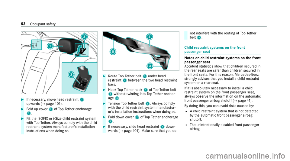 MERCEDES-BENZ E-CLASS SALOON 2017 Owners Manual #
If necessar y,mo vehead restra int 1
upwards (→ page101). #
Fold up co ver2 ofTopTe ther anchorage
3. #
Fitthe ISOFIX or i-Size child restra int sy stem
with TopTe ther. Alw ays comply with thech MERCEDES-BENZ E-CLASS SALOON 2017 Owners Manual #
If necessar y,mo vehead restra int 1
upwards (→ page101). #
Fold up co ver2 ofTopTe ther anchorage
3. #
Fitthe ISOFIX or i-Size child restra int sy stem
with TopTe ther. Alw ays comply with thech