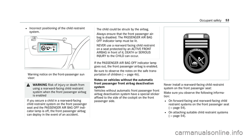MERCEDES-BENZ E-CLASS SALOON 2017 Owners Manual R
Incor rect positioning of thech ild restra int
sy stem. Wa
rning notice on the front-passen ger sun
visor: &
WARNING Risk of inju ryor death from
using a rear wa rd-facing child restra int
sy stem w MERCEDES-BENZ E-CLASS SALOON 2017 Owners Manual R
Incor rect positioning of thech ild restra int
sy stem. Wa
rning notice on the front-passen ger sun
visor: &
WARNING Risk of inju ryor death from
using a rear wa rd-facing child restra int
sy stem w