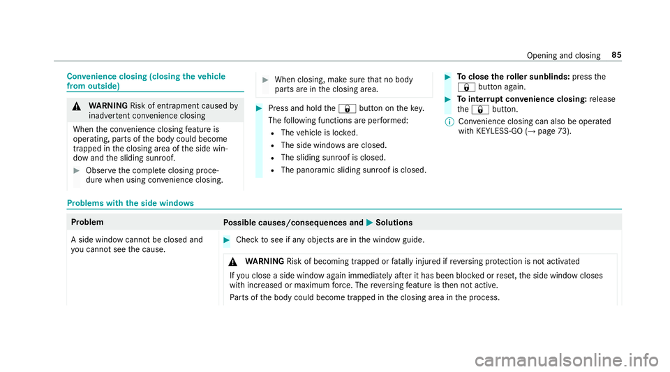 MERCEDES-BENZ E-CLASS SALOON 2017 Owners Manual Con
venience closing (closing theve hicle
from outside) &
WARNING Risk of entrapment caused by
inadver tent con venience closing
When the con venience closing feature is
operating, parts of the body c MERCEDES-BENZ E-CLASS SALOON 2017 Owners Manual Con
venience closing (closing theve hicle
from outside) &
WARNING Risk of entrapment caused by
inadver tent con venience closing
When the con venience closing feature is
operating, parts of the body c