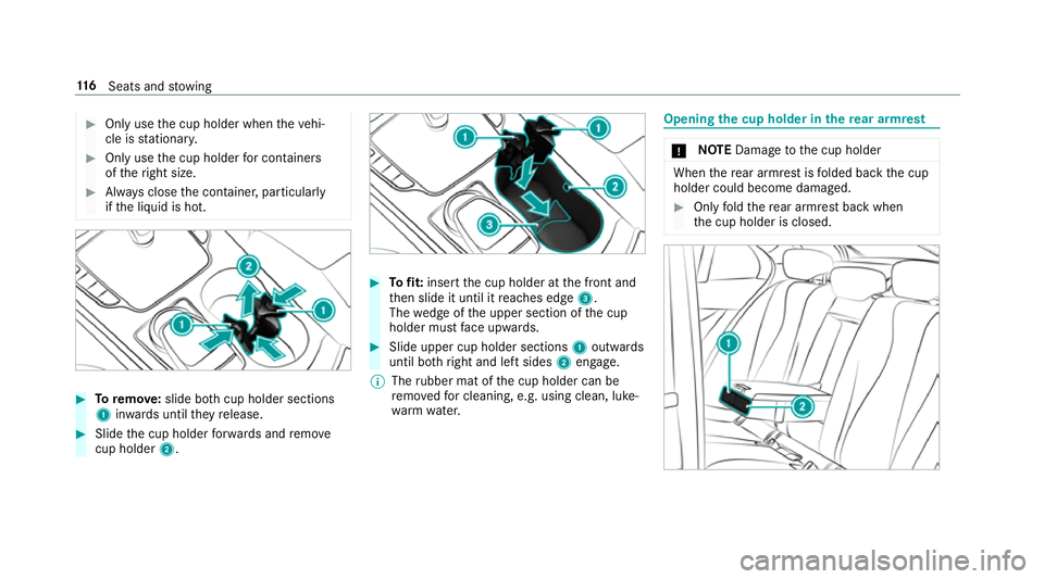 MERCEDES-BENZ E-CLASS SALOON 2016  Owners Manual #
Only use the cup holder when theve hi‐
cle is stationar y. #
Only use the cup holder for containers
of theright size. #
Alw ays close the conta iner, particularly
if th e liquid is hot. #
Toremo v