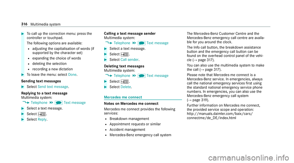 MERCEDES-BENZ E-CLASS SALOON 2016  Owners Manual #
Tocall up the cor rection menu: press the
controller or touchpad.
The following options are available:
R adjusting the capitalisation of words (if
suppor tedby thech aracter set)
R expanding thech o