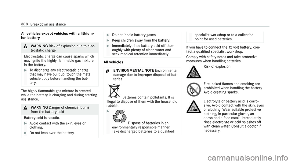 MERCEDES-BENZ E-CLASS SALOON 2016  Owners Manual All
vehicles except vehicles with a lithium-
ion battery &
WARNING Risk ofexplosion due toelec‐
tros tatic charge
Electros taticch arge can cause spa rks which
may ignite the highly flammable gas mi
