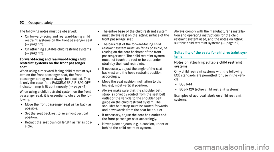MERCEDES-BENZ E-CLASS SALOON 2016  Owners Manual The
following no tes must be obser ved:
R Onforw ard-facing and rear wa rd-facing child
re stra int sy stems on the front passenger seat
(→ page 52).
R On attaching suitable child restra int sy stem