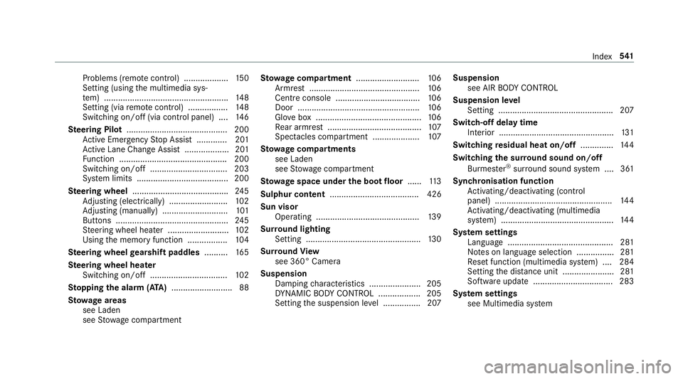 MERCEDES-BENZ E-CLASS SALOON 2016  Owners Manual Problems (remo
tecontrol) ................... 15 0
Setting (using the multimedia sys‐
te m) ..................................................... 14 8
Setting (via remo tecontrol) ................. 