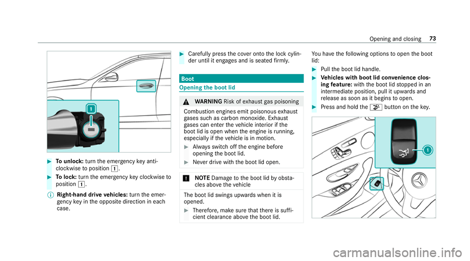 MERCEDES-BENZ E-CLASS SALOON 2016  Owners Manual #
Tounlo ck:turn the emer gency key anti-
clo ckwise toposition 1. #
Tolock: turnthe emer gency key clo ckwise to
position 1.
% Right-hand drive vehicles: turnthe emer‐
ge ncy key in the opposite di