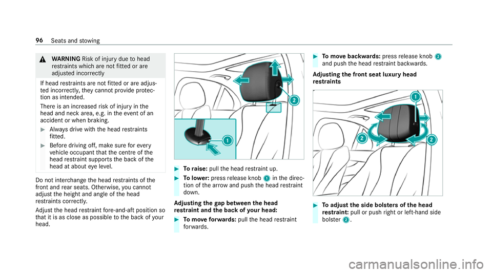 MERCEDES-BENZ E-CLASS SALOON 2016  Owners Manual &
WARNING Risk of inju rydue tohead
re stra ints which are not fitted or are
adjus ted incor rectly
If head restra ints are not fitted or are adjus‐
te d incor rectl y,they cannot pr ovide pr otec