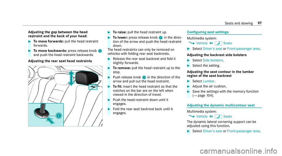 MERCEDES-BENZ E-CLASS SALOON 2016  Owners Manual Ad
justing the gap between the head
re stra int and the back of your head: #
Tomo veforw ards: pullthe head restra int
fo rw ards. #
Tomo vebackwards: pressrelease knob 1
and push the head restra int 