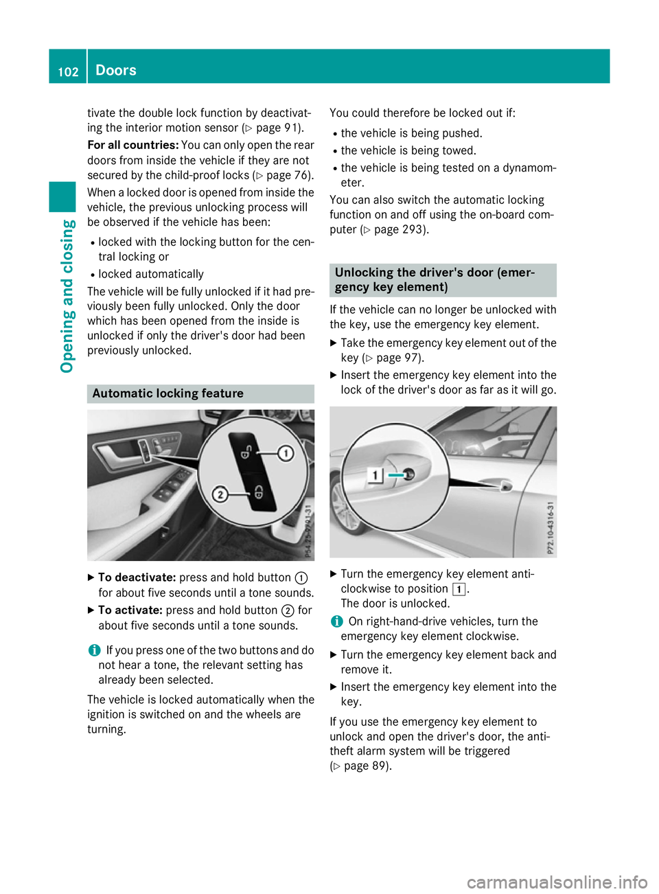 MERCEDES-BENZ E-CLASS SALOON 2015 Owners Manual tivate the double lock functio
nbydeactivat-
ing the interior motion senso r(Ypage 91).
Fo ra ll countries: Youc an onl yopent he rear
doors fro minsid ethe vehicl eiftheya renot
secured by the child- MERCEDES-BENZ E-CLASS SALOON 2015 Owners Manual tivate the double lock functio
nbydeactivat-
ing the interior motion senso r(Ypage 91).
Fo ra ll countries: Youc an onl yopent he rear
doors fro minsid ethe vehicl eiftheya renot
secured by the child-