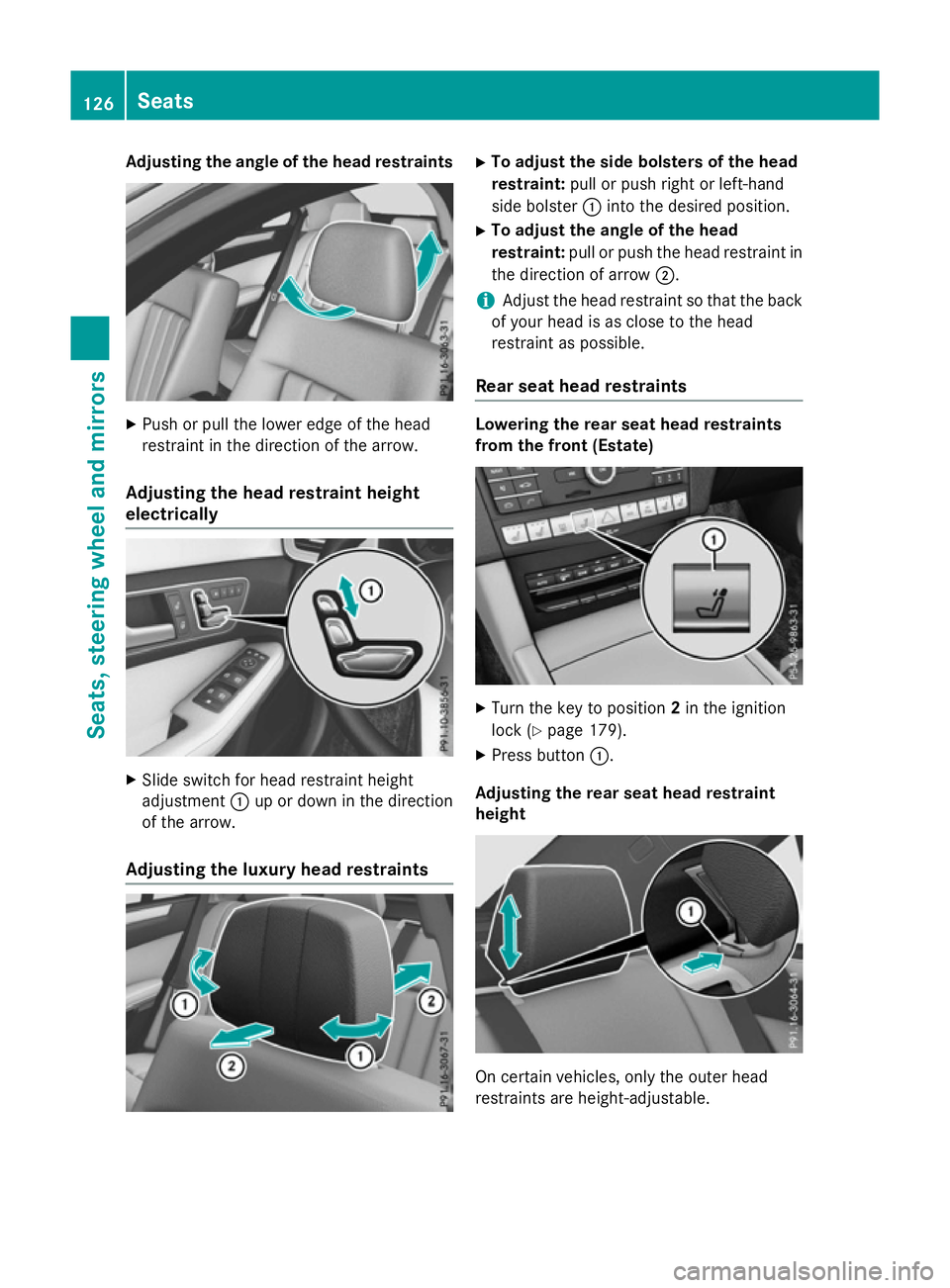MERCEDES-BENZ E-CLASS SALOON 2015  Owners Manual Adjusting th
eangle of th eheadr estraints X
Push or pull th elower edge of th ehead
restraint in th edirection of th earrow.
Adjusting th eheadr estrain theight
electrically X
Slide switch for head r