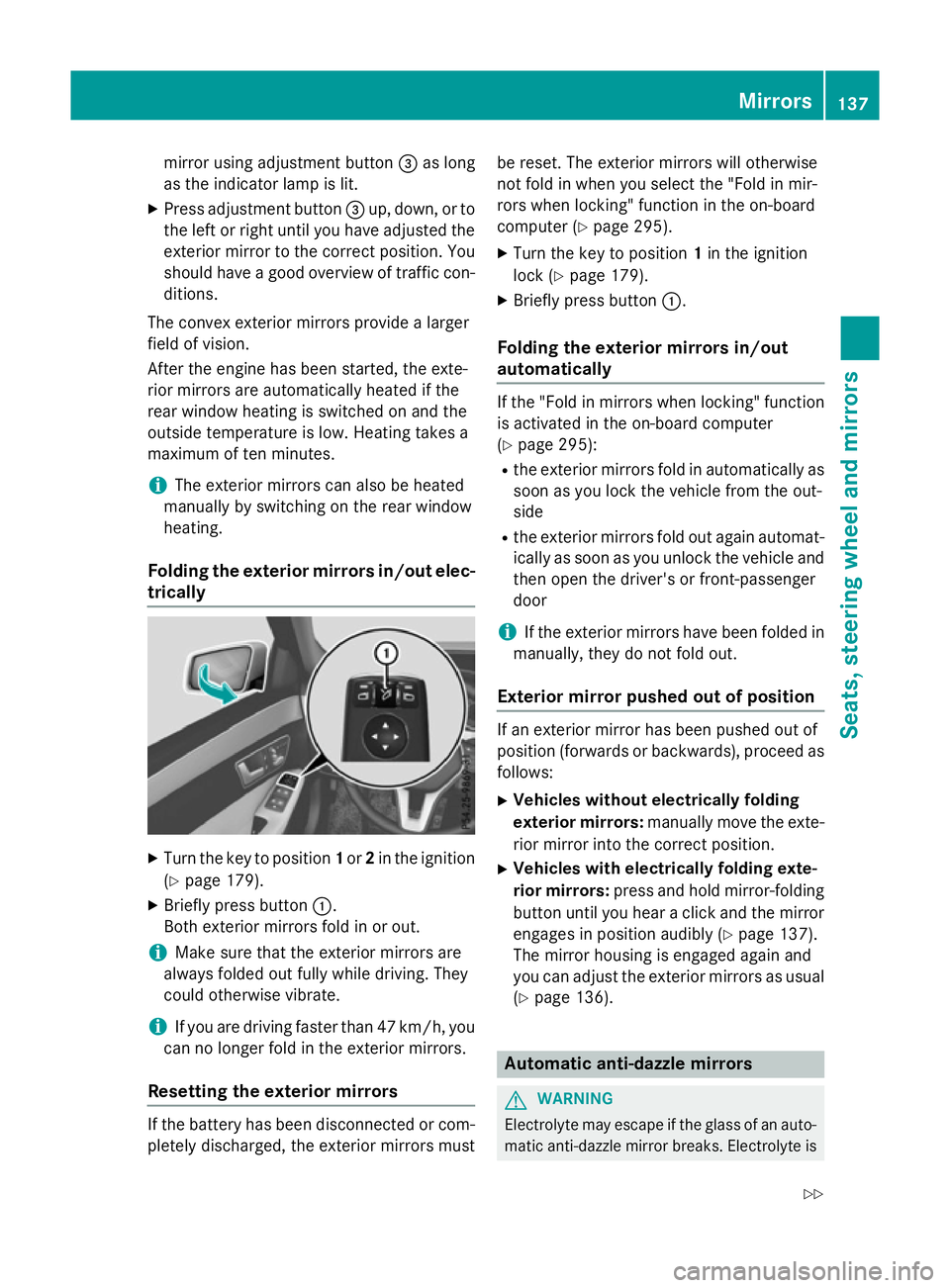 MERCEDES-BENZ E-CLASS SALOON 2015 Owners Manual mirror using adjustment button
=as long
as the indicator lamp is lit.
X Press adjustment button =up, down, or to
the left or right until you have adjusted the
exterior mirror to the correct position. MERCEDES-BENZ E-CLASS SALOON 2015 Owners Manual mirror using adjustment button
=as long
as the indicator lamp is lit.
X Press adjustment button =up, down, or to
the left or right until you have adjusted the
exterior mirror to the correct position.