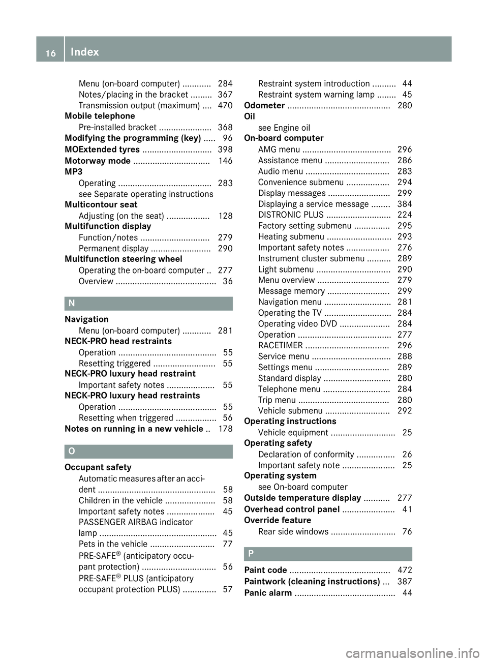 MERCEDES-BENZ E-CLASS SALOON 2015 Owners Manual Menu (on-board computer) ............ 284
Notes/placing in the bracket ......... 367
Transmission output (maximum) ....4 70
Mobile telephone
Pre-installe dbracket ..................... .368
Modifying MERCEDES-BENZ E-CLASS SALOON 2015 Owners Manual Menu (on-board computer) ............ 284
Notes/placing in the bracket ......... 367
Transmission output (maximum) ....4 70
Mobile telephone
Pre-installe dbracket ..................... .368
Modifying