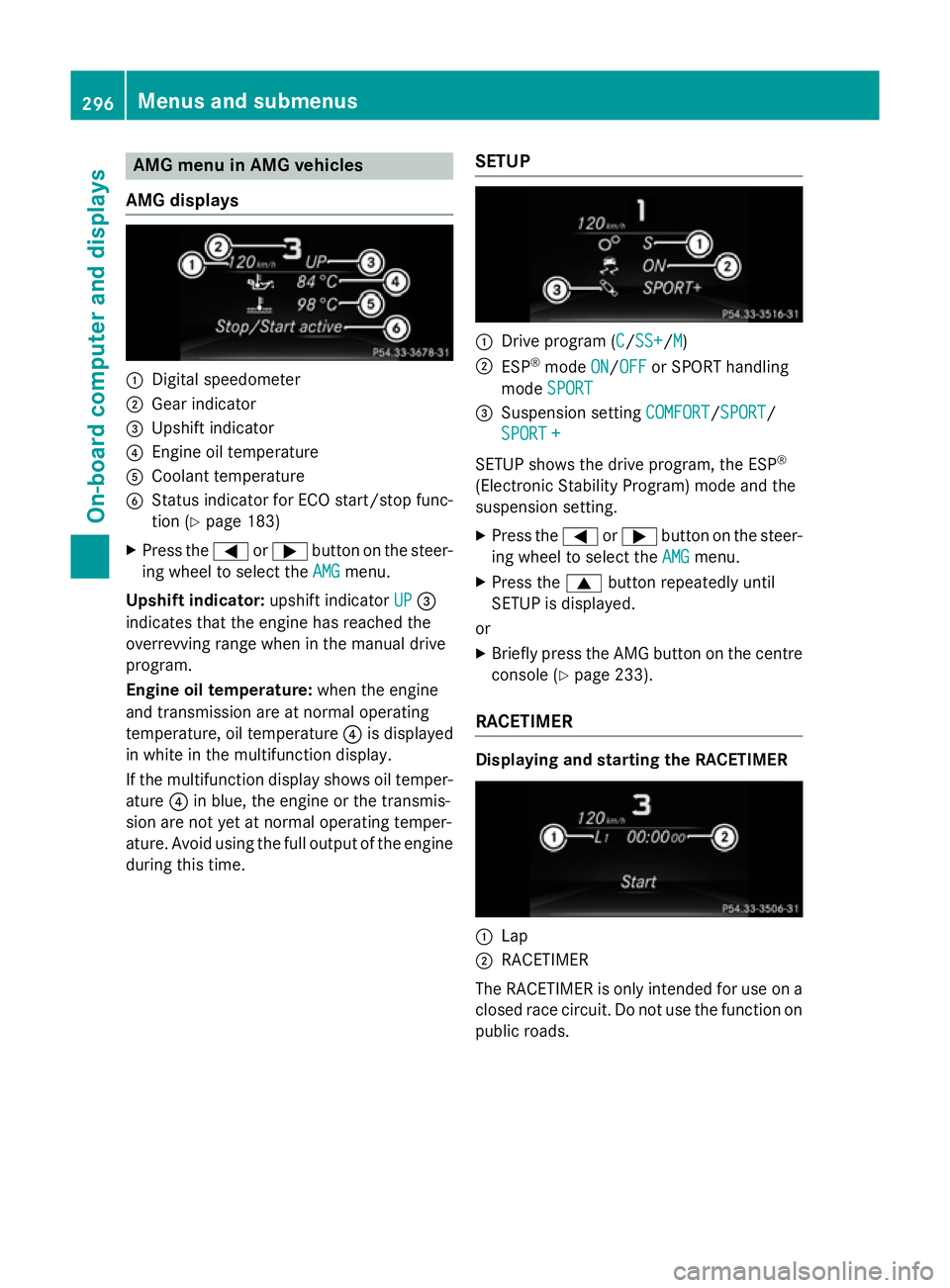 MERCEDES-BENZ E-CLASS SALOON 2015  Owners Manual AMG men
uinAMG vehicles
AMG displays :
Digital speedometer
; Gear indicator
= Upshif tindicator
? Engin eoil temperature
A Coolan ttem perature
B Status indicator for ECO start/sto pfunc-
tion (Y page