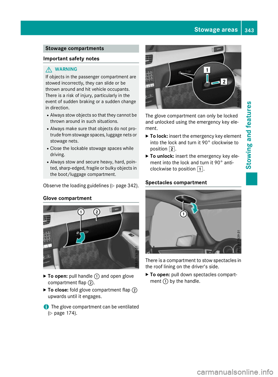MERCEDES-BENZ E-CLASS SALOON 2015  Owners Manual Stowage compartments
Important safety notes G
WARNING
If objectsint he passenger compartmen tare
stowed incorrectly, they can slide or be
thrown around and hit vehicle occupants.
There is arisk of inj
