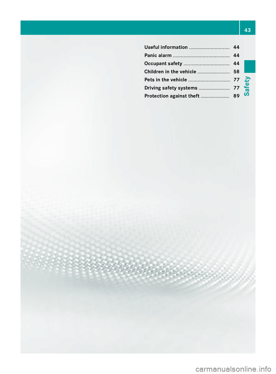 MERCEDES-BENZ E-CLASS SALOON 2015  Owners Manual Useful information
..............................44
Panic alarm .......................................... 44
Occupant safety .................................. 44
Children in the vehicle ............
