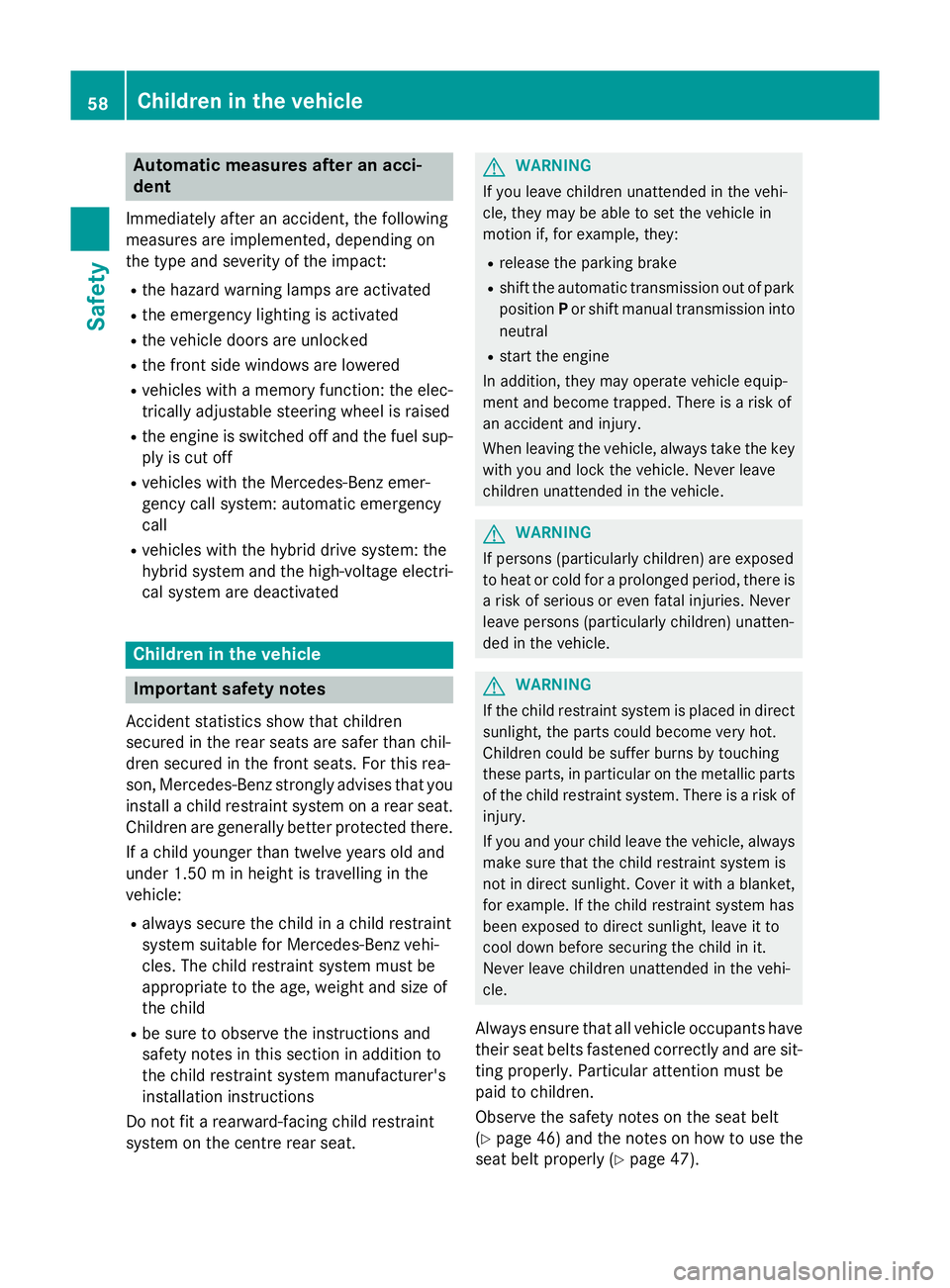 MERCEDES-BENZ E-CLASS SALOON 2015 Owners Manual Automati
cmeasures after an acci-
dent
Immediately after an accident, th efollowing
measures are implemented, depending on
th et ypea nd severity of th eimpact:
R theh azard warning lamp sare activate MERCEDES-BENZ E-CLASS SALOON 2015 Owners Manual Automati
cmeasures after an acci-
dent
Immediately after an accident, th efollowing
measures are implemented, depending on
th et ypea nd severity of th eimpact:
R theh azard warning lamp sare activate