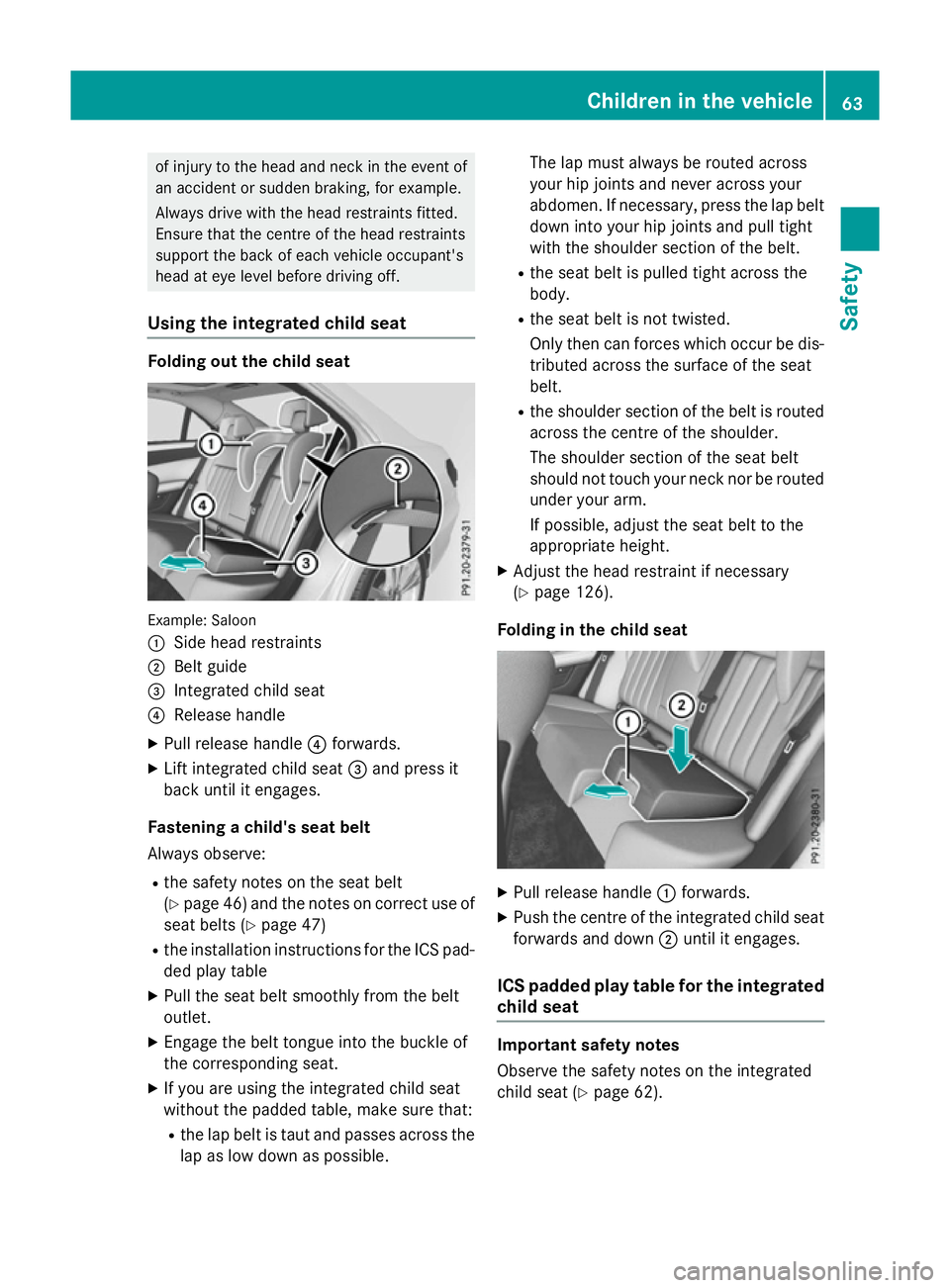 MERCEDES-BENZ E-CLASS SALOON 2015 Owners Manual of injury to the head and neck in the event of
an accident or sudden braking, for example.
Always drive with the head restraint sfitted.
Ensure that the centre of the head restraints
support the back MERCEDES-BENZ E-CLASS SALOON 2015 Owners Manual of injury to the head and neck in the event of
an accident or sudden braking, for example.
Always drive with the head restraint sfitted.
Ensure that the centre of the head restraints
support the back