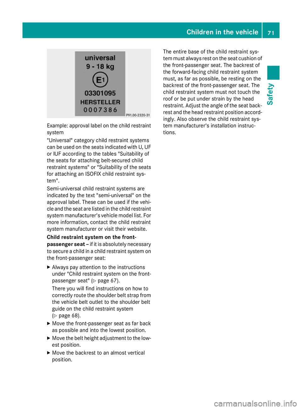 MERCEDES-BENZ E-CLASS SALOON 2015  Owners Manual Example: approva
llabel on the child restraint
system
"Universal "category child restraint systems
can be used on the seats indicated with U, UF
or IUF according to the table s"Suitability
