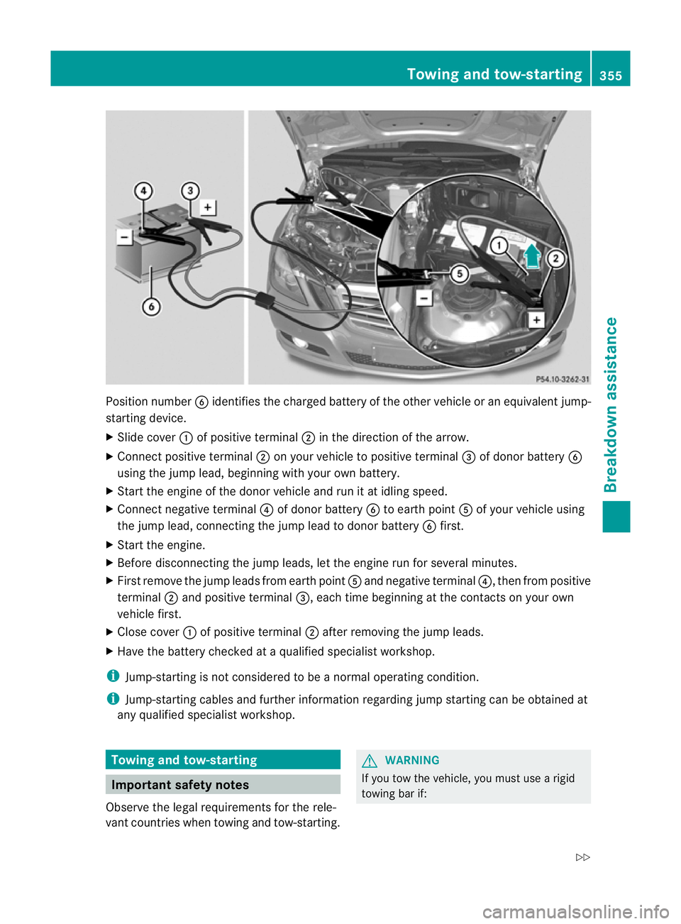 MERCEDES-BENZ E-CLASS SALOON 2011 Owners Manual Position number
Bidentifies the charged battery of the other vehicle or an equivalent jump-
starting device.
X Slide cover :of positive terminal ;in the direction of the arrow.
X Connec tpositive term MERCEDES-BENZ E-CLASS SALOON 2011 Owners Manual Position number
Bidentifies the charged battery of the other vehicle or an equivalent jump-
starting device.
X Slide cover :of positive terminal ;in the direction of the arrow.
X Connec tpositive term