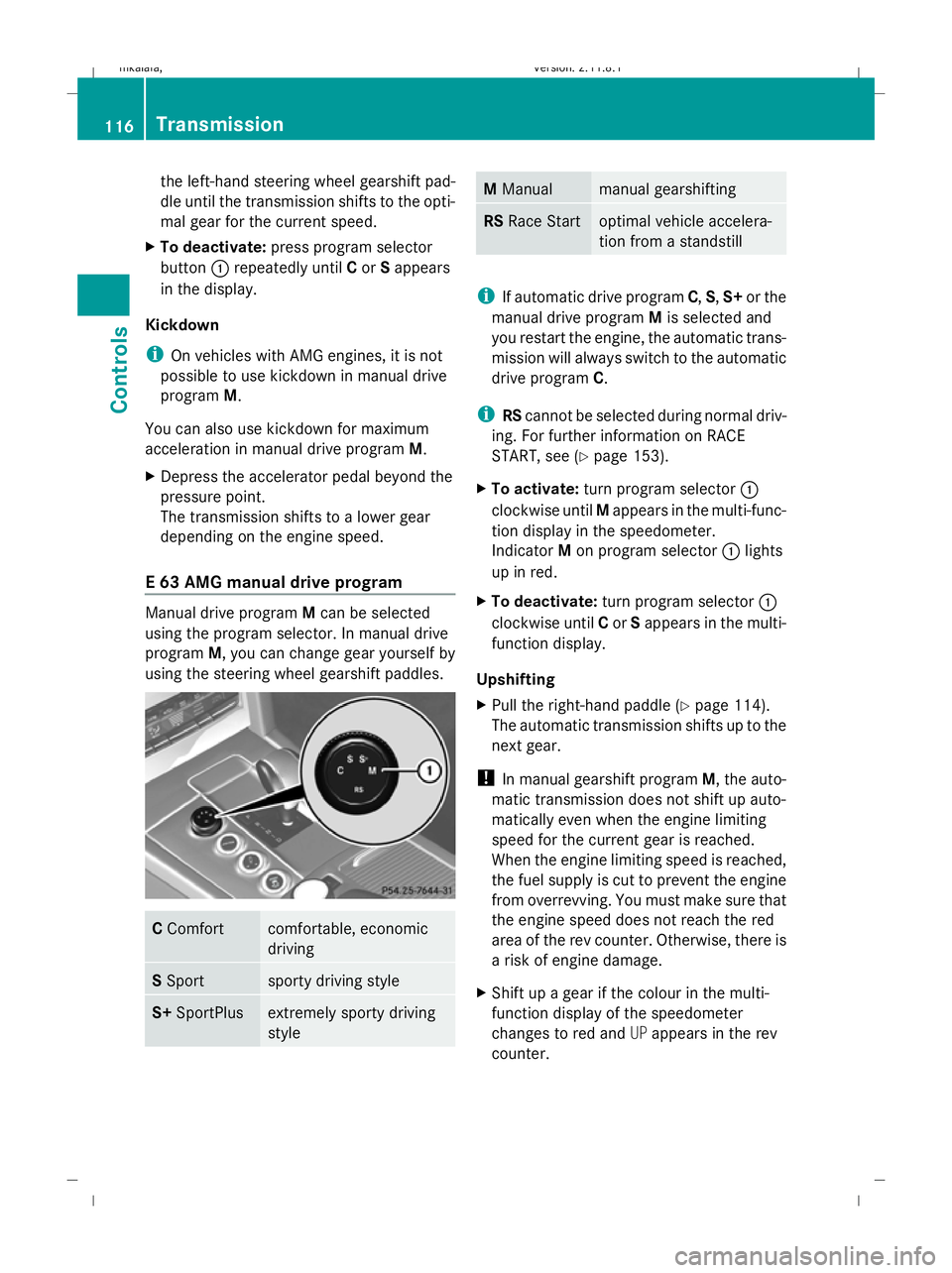 MERCEDES-BENZ E-CLASS SALOON 2009  Owners Manual the left-hand steering wheel gearshift pad-
dle until the transmission shifts to the opti-
mal gear for the current speed.
X To deactivate: press program selector
button :repeatedly until Cor Sappears