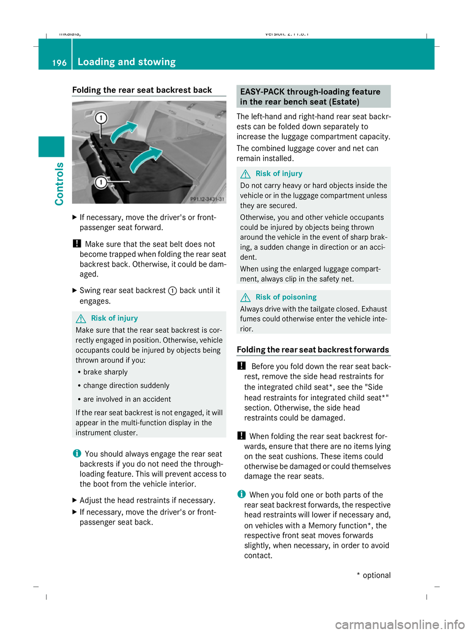 MERCEDES-BENZ E-CLASS SALOON 2009  Owners Manual Folding the rear seat backrest back
X
If necessary, move the driver's or front-
passenger seat forward.
! Make sure that the seat belt does not
become trapped when folding the rear seat
backrest b