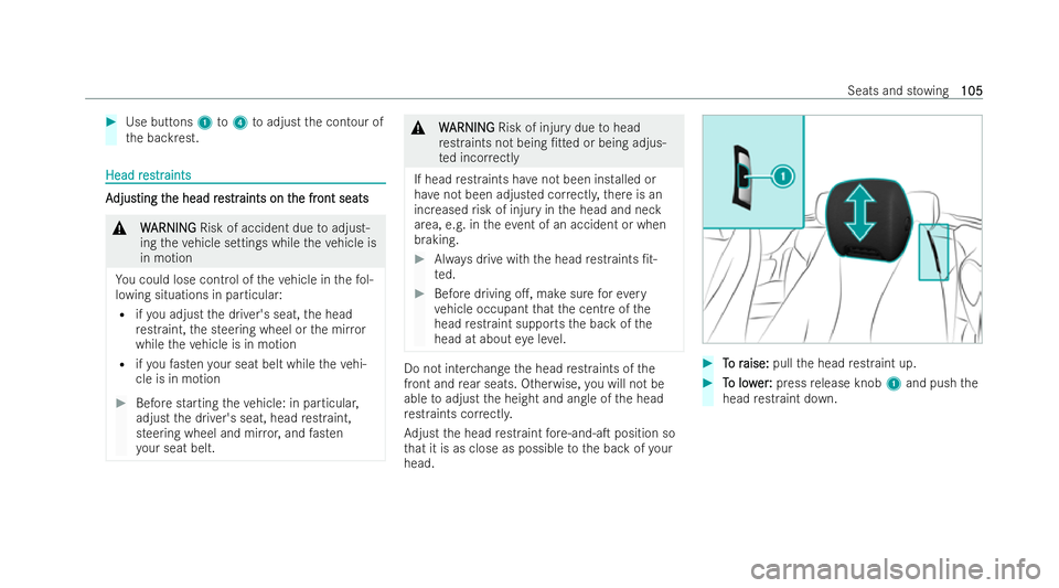 MERCEDES-BENZ E-CLASS CABRIOLET 2022 Owners Manual #
Use but tons 1 to4 toadjust the contour of
th e backrest. Head r
Head r
es
estr traints
aints A A
djus djus ting t
ting t he head r
he head r es
estrtraints on t
aints on t he fr
he front seats
ont MERCEDES-BENZ E-CLASS CABRIOLET 2022 Owners Manual #
Use but tons 1 to4 toadjust the contour of
th e backrest. Head r
Head r
es
estr traints
aints A A
djus djus ting t
ting t he head r
he head r es
estrtraints on t
aints on t he fr
he front seats
ont