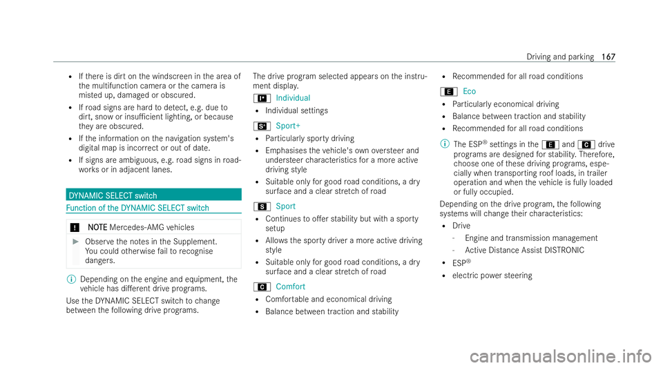 MERCEDES-BENZ E-CLASS CABRIOLET 2022 Owners Manual R
Ifth ere is dirt on the windscreen in the area of
th e multifunction camera or the camera is
misted up, damaged or obscured.
R Ifro ad signs are hard todetect, e.g. due to
dirt, snow or insu1cient MERCEDES-BENZ E-CLASS CABRIOLET 2022 Owners Manual R
Ifth ere is dirt on the windscreen in the area of
th e multifunction camera or the camera is
misted up, damaged or obscured.
R Ifro ad signs are hard todetect, e.g. due to
dirt, snow or insu1cient