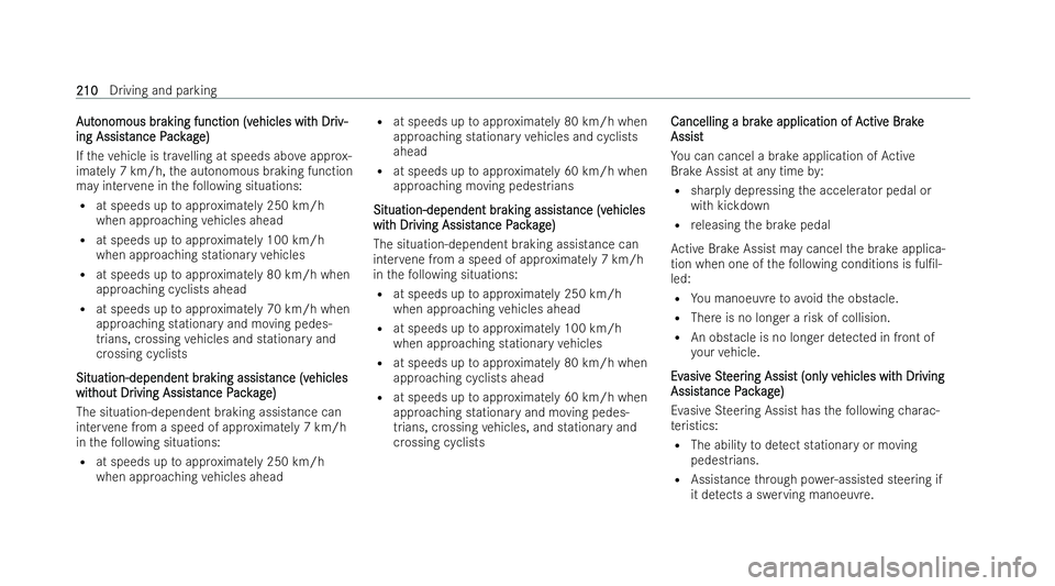 MERCEDES-BENZ E-CLASS CABRIOLET 2022 Owners Manual A
A
ut
ut onomous br
onomous br aking function (v
aking function (v ehicles wit
ehicles with Dr
h Driv-
iv-
ing Assist
ing Assist ance P
ance Pack
ackag
age)
e)
If th eve hicle is tr avelling at speed MERCEDES-BENZ E-CLASS CABRIOLET 2022 Owners Manual A
A
ut
ut onomous br
onomous br aking function (v
aking function (v ehicles wit
ehicles with Dr
h Driv-
iv-
ing Assist
ing Assist ance P
ance Pack
ackag
age)
e)
If th eve hicle is tr avelling at speed
