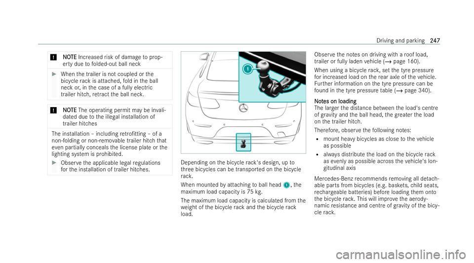 MERCEDES-BENZ E-CLASS CABRIOLET 2022 Owners Manual *
N
N O
OTE
TE Increased risk of damage toprop-
erty due tofolded-out ball neck #
When the trailer is not coupled or the
bicycle rack is attached, fold in the ball
neck or, in the case of a fully elec MERCEDES-BENZ E-CLASS CABRIOLET 2022 Owners Manual *
N
N O
OTE
TE Increased risk of damage toprop-
erty due tofolded-out ball neck #
When the trailer is not coupled or the
bicycle rack is attached, fold in the ball
neck or, in the case of a fully elec
