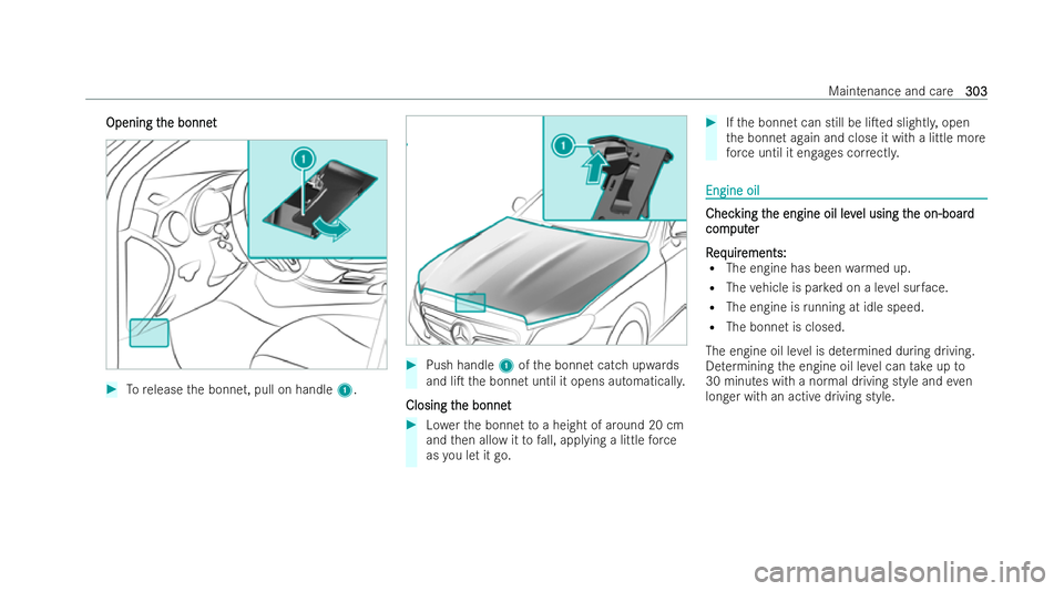MERCEDES-BENZ E-CLASS CABRIOLET 2022 Owners Manual Opening t
Opening t
he bonnet
he bonnet #
Torelease the bonnet, pull on handle 1. #
Push handle 1ofthe bonnet catch upwards
and liT the bonnet until it opens automaticall y.
Closing t
Closing t he bo MERCEDES-BENZ E-CLASS CABRIOLET 2022 Owners Manual Opening t
Opening t
he bonnet
he bonnet #
Torelease the bonnet, pull on handle 1. #
Push handle 1ofthe bonnet catch upwards
and liT the bonnet until it opens automaticall y.
Closing t
Closing t he bo