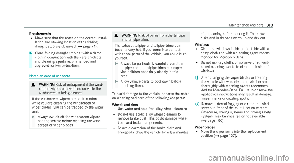 MERCEDES-BENZ E-CLASS CABRIOLET 2022 Owners Manual R
R
eq
eq uir
uir ements:
ements:
R Make sure that the no tes on the cor rect ins tal-
lation and st owing location of thefo lding
draught stop are obser ved (/ page 91). #
Clean folding draught stop MERCEDES-BENZ E-CLASS CABRIOLET 2022 Owners Manual R
R
eq
eq uir
uir ements:
ements:
R Make sure that the no tes on the cor rect ins tal-
lation and st owing location of thefo lding
draught stop are obser ved (/ page 91). #
Clean folding draught stop