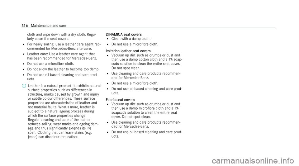 MERCEDES-BENZ E-CLASS CABRIOLET 2022 Owners Manual clo
thand wipe down with a dry clo th.Re gu-
lar lyclean the seat co vers.
R For heavy soiling: use a leather care agent rec-
ommended for Mercedes-Benz aTercare.
R Leather care: Use a leather care a MERCEDES-BENZ E-CLASS CABRIOLET 2022 Owners Manual clo
thand wipe down with a dry clo th.Re gu-
lar lyclean the seat co vers.
R For heavy soiling: use a leather care agent rec-
ommended for Mercedes-Benz aTercare.
R Leather care: Use a leather care a