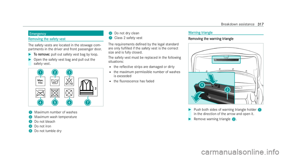MERCEDES-BENZ E-CLASS CABRIOLET 2022 Owners Manual Emerg
Emerg
ency
ency R
R
emo
emo ving t
ving t he safe
he safe ty v
ty vest
est The saf
etyve sts are loca ted in the st owage com-
partments in the driver and front passenger door. #
T
To r
o r emov MERCEDES-BENZ E-CLASS CABRIOLET 2022 Owners Manual Emerg
Emerg
ency
ency R
R
emo
emo ving t
ving t he safe
he safe ty v
ty vest
est The saf
etyve sts are loca ted in the st owage com-
partments in the driver and front passenger door. #
T
To r
o r emov
