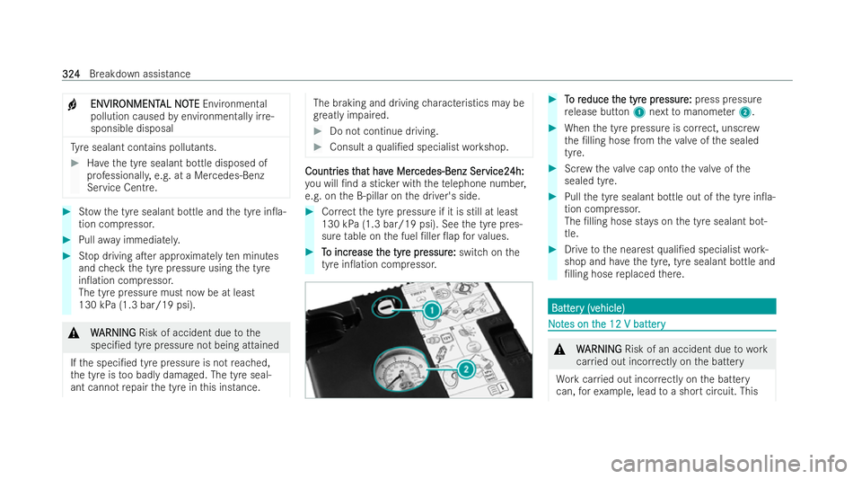 MERCEDES-BENZ E-CLASS CABRIOLET 2022 Owners Manual +
ENVIR
ENVIR
ONMENT
ONMENT AL NO
AL NOTE
TE Environmen tal
pollution caused byenvironmentally ir re-
sponsible disposal Ty
re sealant contains pollu tants. #
Have the tyre sealant bottle disposed of
MERCEDES-BENZ E-CLASS CABRIOLET 2022 Owners Manual +
ENVIR
ENVIR
ONMENT
ONMENT AL NO
AL NOTE
TE Environmen tal
pollution caused byenvironmentally ir re-
sponsible disposal Ty
re sealant contains pollu tants. #
Have the tyre sealant bottle disposed of