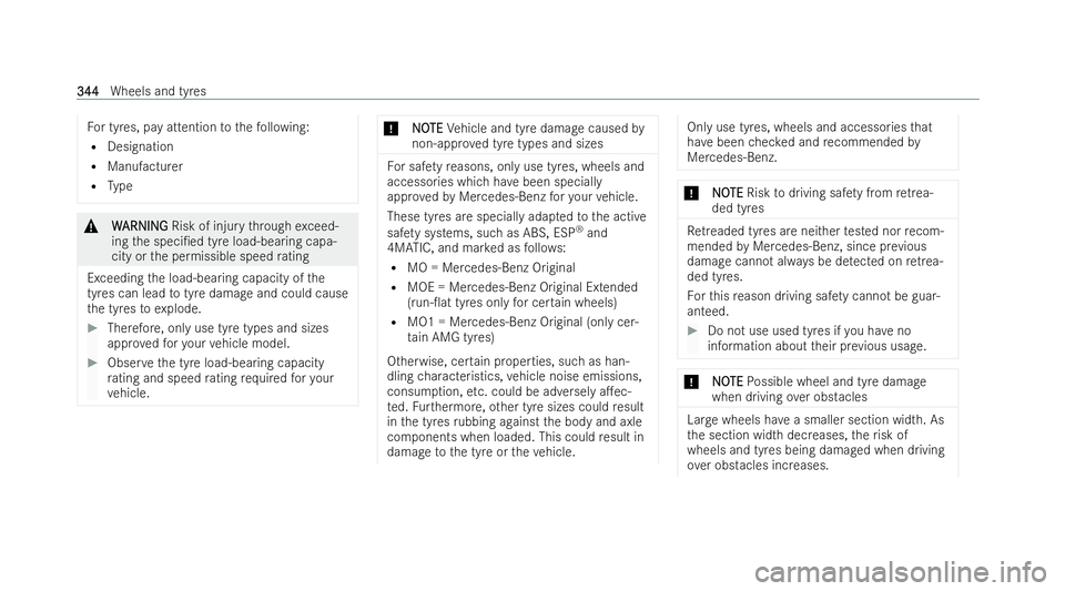 MERCEDES-BENZ E-CLASS CABRIOLET 2022 Owners Manual Fo
r tyres, pay attention tothefo llowing:
R Designation
R Manufacturer
R Type &
W
WARNING
ARNING Risk of inju rythro ugh exceed-
ing the speci/ed tyre load-bearing capa-
city or the permissible spee MERCEDES-BENZ E-CLASS CABRIOLET 2022 Owners Manual Fo
r tyres, pay attention tothefo llowing:
R Designation
R Manufacturer
R Type &
W
WARNING
ARNING Risk of inju rythro ugh exceed-
ing the speci/ed tyre load-bearing capa-
city or the permissible spee