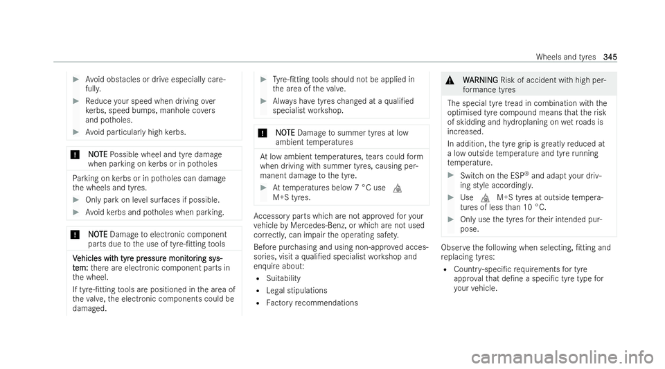MERCEDES-BENZ E-CLASS CABRIOLET 2022 Owners Manual #
Avoid obstacles or drive especially care-
full y. #
Reduce your speed when driving over
ke rbs, speed bumps, manhole co vers
and po tholes. #
Avoid particular lyhigh kerbs. *
N
NO OTE
TE Possible wh MERCEDES-BENZ E-CLASS CABRIOLET 2022 Owners Manual #
Avoid obstacles or drive especially care-
full y. #
Reduce your speed when driving over
ke rbs, speed bumps, manhole co vers
and po tholes. #
Avoid particular lyhigh kerbs. *
N
NO OTE
TE Possible wh