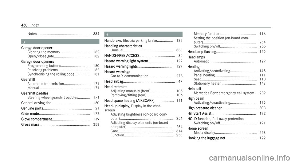 MERCEDES-BENZ E-CLASS CABRIOLET 2022 Owners Manual No
tes..................................................... 334 G
G
Gar
Gar ag
age door opener
e door opener
Clea ring the memory.............................. 182
Open/close gate..................... MERCEDES-BENZ E-CLASS CABRIOLET 2022 Owners Manual No
tes..................................................... 334 G
G
Gar
Gar ag
age door opener
e door opener
Clea ring the memory.............................. 182
Open/close gate.....................