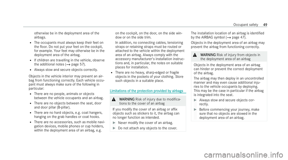 MERCEDES-BENZ E-CLASS CABRIOLET 2022 Owners Manual ot
herwise be in the deployment area of the
airbags.
R The occupants must alw ayske ep their feet on
th e 0oor. Do not put your feet on the cockpit,
fo rex ample. Your feet may otherwise be in the
de MERCEDES-BENZ E-CLASS CABRIOLET 2022 Owners Manual ot
herwise be in the deployment area of the
airbags.
R The occupants must alw ayske ep their feet on
th e 0oor. Do not put your feet on the cockpit,
fo rex ample. Your feet may otherwise be in the
de