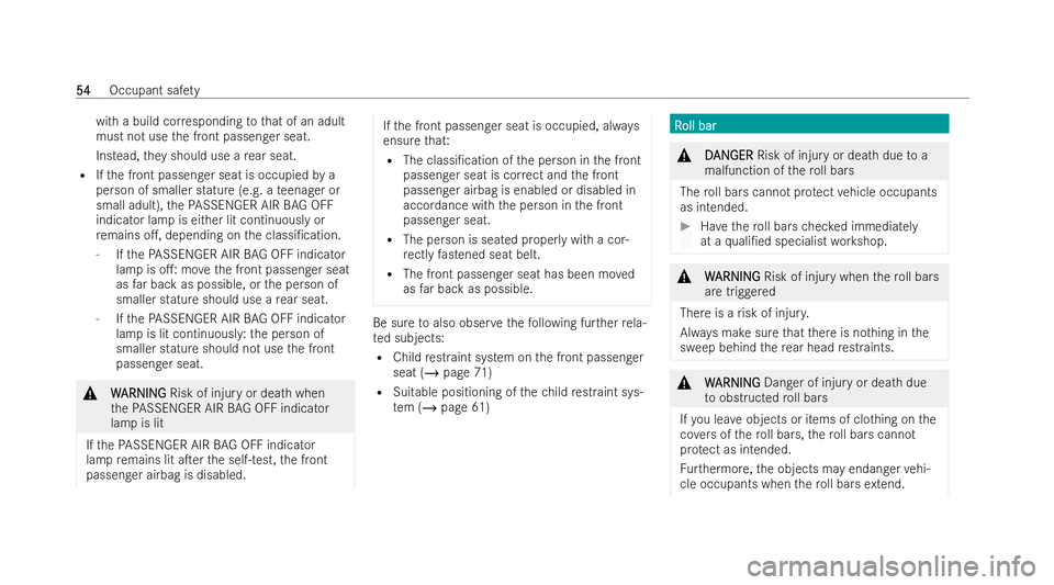 MERCEDES-BENZ E-CLASS CABRIOLET 2022 Owners Manual with a build cor
responding tothat of an adult
must not use the front passenger seat.
Instead, they should use a rear seat.
R Ifth e front passenger seat is occupied by a
person of smaller stature (e. MERCEDES-BENZ E-CLASS CABRIOLET 2022 Owners Manual with a build cor
responding tothat of an adult
must not use the front passenger seat.
Instead, they should use a rear seat.
R Ifth e front passenger seat is occupied by a
person of smaller stature (e.