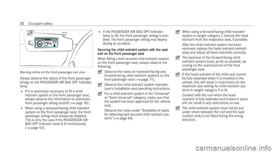 MERCEDES-BENZ E-CLASS CABRIOLET 2022  Owners Manual Wa
rning notice on the front passenger sun visor
Alw ays obser vethe status of the front passenger
airbag on thePA SSENGER AIR BAG OFF indicator
la mp:
R If it is absolu tely necessary to/t a child
r