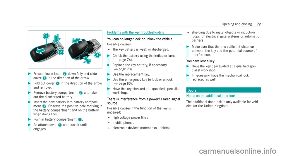 MERCEDES-BENZ E-CLASS CABRIOLET 2022  Owners Manual #
Press release knob 2down fully and slide
co ver1 inthe direction of the ar row. #
Fold out co ver1 inthe direction of the ar row
and remo ve. #
Remo vebattery compartment 3and take
out the dischar g