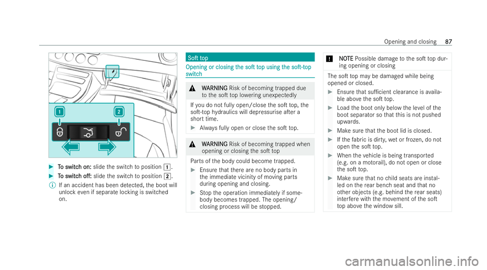 MERCEDES-BENZ E-CLASS CABRIOLET 2022  Owners Manual #
T To switc o switc h on:
h on:slidethe switch toposition 1. #
T
To switc
o switc h
ho.:
o.: slide the switch toposition 2.
% If an accident has been de tected, the boot will
unlock even if separat