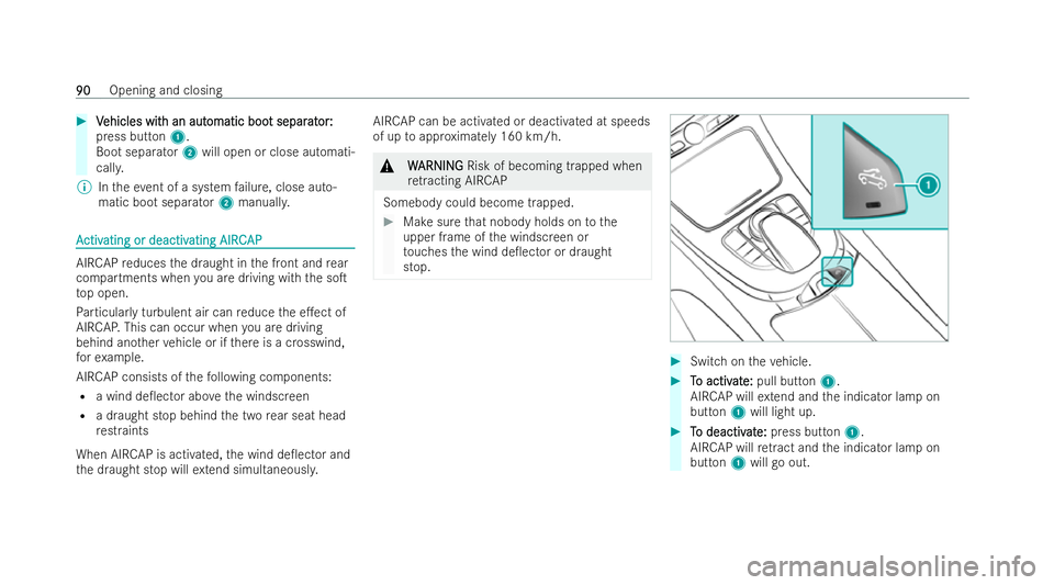 MERCEDES-BENZ E-CLASS CABRIOLET 2022  Owners Manual #
V
Vehicles wit
ehicles wit h an aut
h an automatic boo
omatic boo t separ
t separat
ator:
or:
press button 1.
Boot separator 2will open or close automati-
call y.
% Intheev ent of a system failure, 