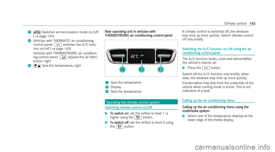 MERCEDES-BENZ E-CLASS CABRIOLET 2021 Owners Manual 9
g Switches ai r-re circulation mode on/o.
(/ page 145)
A Vehicles with THERM ATIC air conditioning
cont rol panel: ¿switches the A/C func-
tion on/o. (/ page 143)
Ve hicles with THERM OTRO NIC ai MERCEDES-BENZ E-CLASS CABRIOLET 2021 Owners Manual 9
g Switches ai r-re circulation mode on/o.
(/ page 145)
A Vehicles with THERM ATIC air conditioning
cont rol panel: ¿switches the A/C func-
tion on/o. (/ page 143)
Ve hicles with THERM OTRO NIC ai
